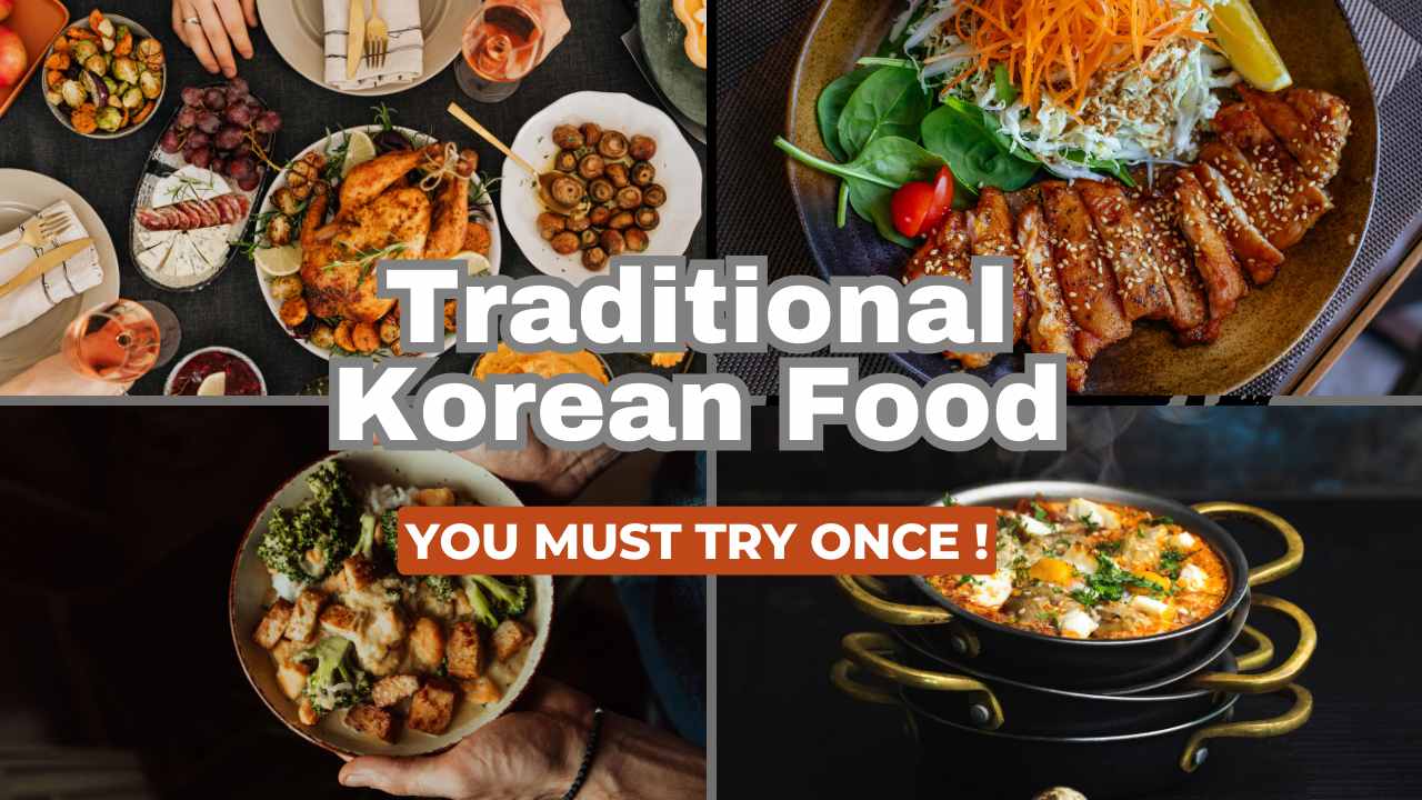 Traditional Korean Food: 8 Dishes You Must Try Once!