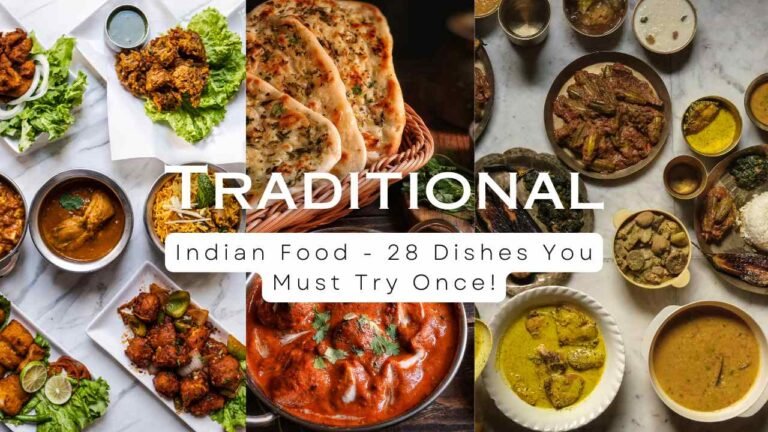Traditional Indian Food: 28 Dishes You Must Try Once!