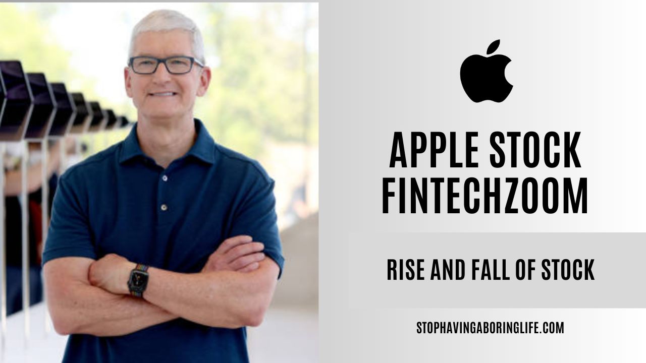 Apple Stock FintechZoom: Rise and Fall Detailed Analysis