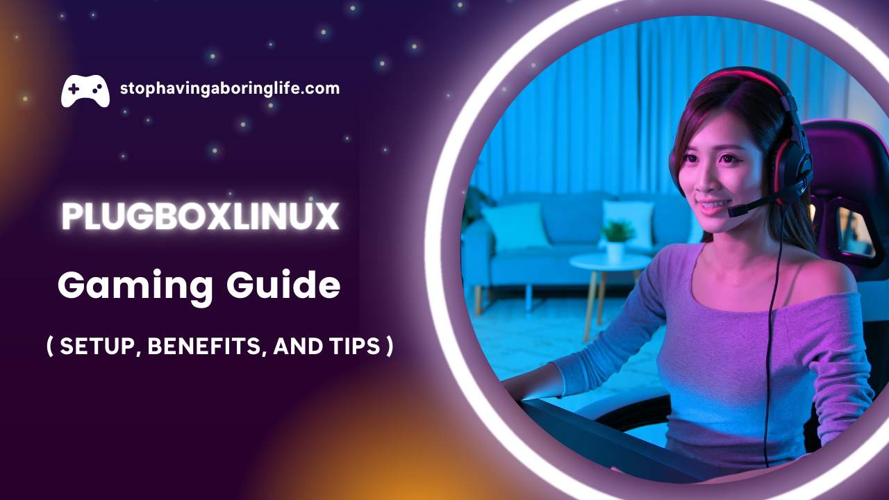 PlugboxLinux Gaming Guide: Setup, Benefits, and Tips